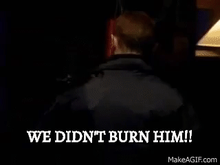 wedidn'tburnhim